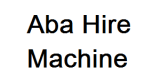 Aba Hire Machine