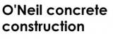 O'Neil concrete construction