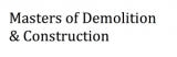 Masters of Demolition & Construction